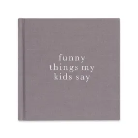 Funny Things My Kids Say GREY